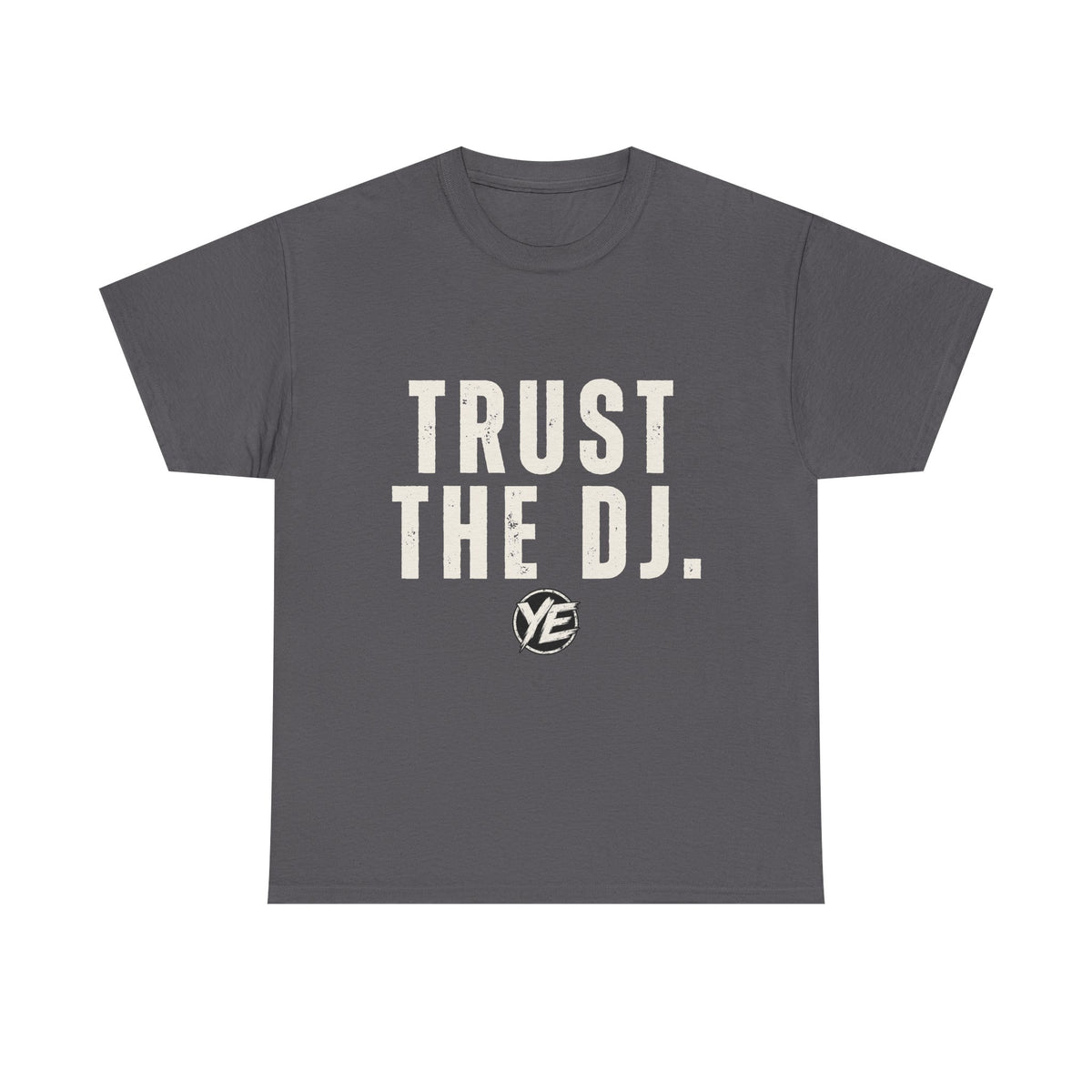 Trust The DJ Tee — Graphic Music Festival T-Shirt